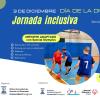 Cartel anunciador de la jornada inclusiva donde aparecen 2 fotos: una en la que 3 personas con discapacidad intelectual están jugando al fútbol. Y otra en la que 5 personas en sillas de ruedas levantan sus brazos sonrientes mientras bailan en un sala